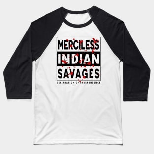 Merciless Indian Savages - Declaration Of Independence Quote Baseball T-Shirt